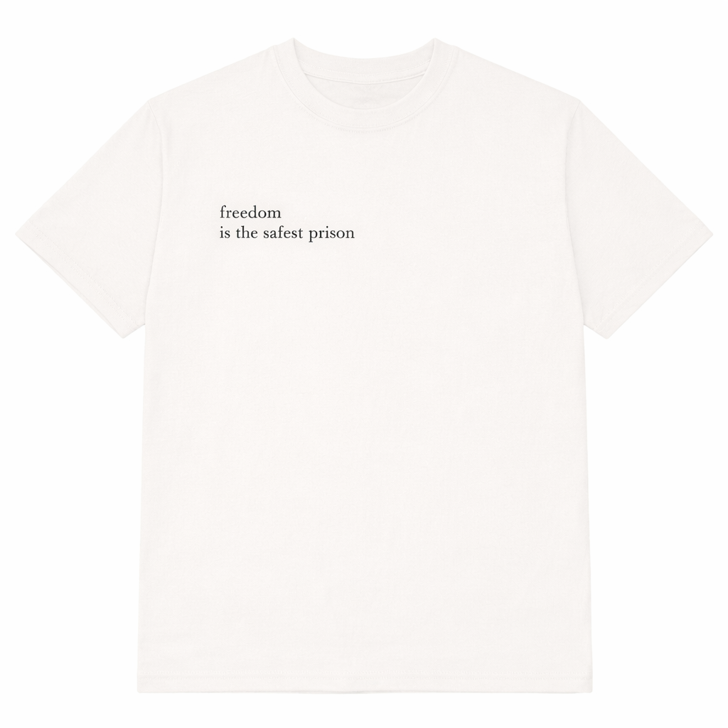 Freedom is the safest prison black on white thin small print