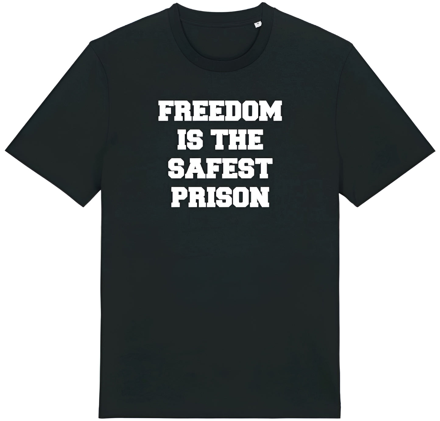 Freedom is the safest prison tshirt white print on black